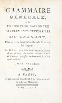 Grammaire générale, ou Exposition raisonnée des éléments nécessaires du langage, pour servir de fondement à l'étude de toutes les langues.. BEAUZÉE ...