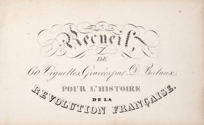 Recueil de 60 vignettes gravées par D. Bertaux, pour l'Histoire de la Révolution Française.