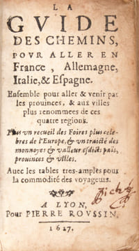 La Guide des chemins pour aller en France, Allemagne, Italie, & Espagne. Ensemble pour aller & venir par les prouinces, & aux villes plus renommées de ...