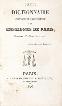 Petit dictionnaire Critique et Anecdotique des Enseignes de Paris ; Par un Batteur de Pavé.