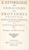 L'Etymologie ou explication des Proverbes François, Divisée en Trois Livres par Chapitres en forme de Dialogue. Avec une Table de tous les proverbes ...