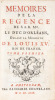 Mémoires de la Régence de S.A.R. Mgr. le Duc d'Orléans, durant la Minorité de Louis XV Roi de France. . PIOSSENS (Chevalier de).
