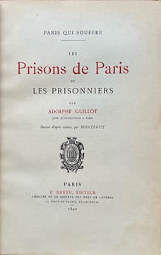 Les Prisons de Paris et les prisonniers. Dessins d'après nature, par Montégut.. GUILLOT (Adolphe).