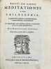 Renati Des Cartes Meditationes de Prima Philosophia, in quibus Dei existentia et animae humanae a corpore distinctio demonstrantur. His adjunctae sunt ...