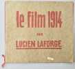 Le Film 1914. . LAFORGE (Lucien).