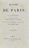 Histoire physique, civile et morale de Paris, depuis les premiers temps historiques jusqu'à nos jours ; contenant, par ordre chronologique, la ...