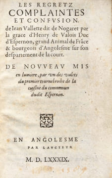 Les Regretz complaintes et confusion. de Jean Vallette dit de Nogaret par la grace d'Henry de Valois Duc d'Espernon, grand Animal de France & ...