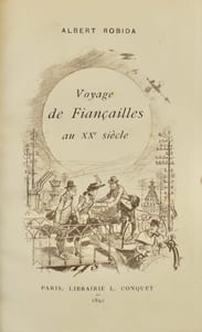 Voyage de fiançailles au XXème siècle. Texte et dessins par A. Robida.