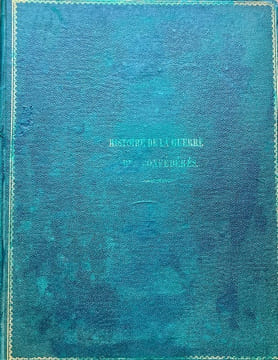 La Cause perdue, Histoire de la guerre des confédérés, d'après des rapports et des documents authentiques. Ouvrage approuvé par les principaux chefs ...