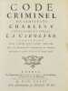 Code Criminel de l'Empereur Charles V, vulgairement appelé la Caroline. Contenant les Lois qui sont suivies dans les Juridictions criminelles de ...