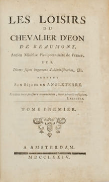Les Loisirs du Chevalier d'Éon de Beaumont, ancien Ministre Plénipotentiaire de France, sur divers sujets importans d'Administration, &c. pendant son ...