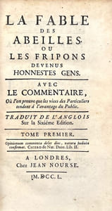 La Fable des Abeilles, ou les Fripons devenus honnêtes gens. Avec le commentaire, où l'on prouve que les vices des particuliers tendent à l'avantage du public. Traduit de l'anglais sur la sixième édition.