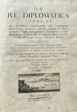 De Re diplomatica libri VI. In quibus quidquid ad veterum instrumentorum antiquitatem materiam, scripturamet stilum; quidquidad sigilla, monogrammata, ...