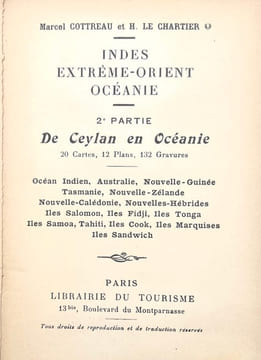 Indes, Extrême-Orient, Océanie. 1ere partie : de Marseille à Colombo. 2e partie. De Ceylan en Océanie.. Cottreau (Marcel), Le Chartier (Henri).