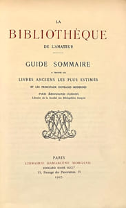 La Bibliothèque de l’amateur. Guide sommaire à travers les livres anciens les plus estimés et les principaux ouvrages modernes.