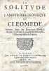 La Solitude et l'Amour philosophique de Cléomède. Premier sujet des Exercices moraux de M. Ch. Sorel, Conseiller du Roy & Historiographe de France.. ...