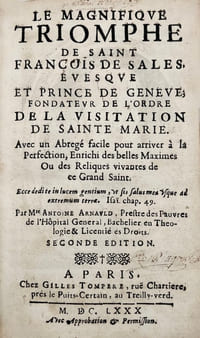 Le Magnifique Triomphe de saint François de Sales, Evesque et Prince de Genève ; Fondateur de l'Ordre de la Visitation de Sainte Marie. Avec un Abrégé facile pour arriver à la Perfection, Enrichi des belles maximes ou des Reliques vivantes de ce Grand Saint.
