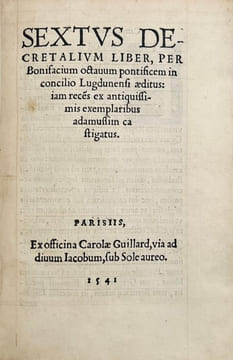 [Sexte de Boniface VIII (latin). 1541] Sextus Decretalium liber per Bonifacium VIII in concilio Lugdunensi aeditus: jam recens ex antiquissimis ...