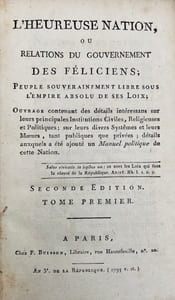 L'Heureuse Nation, ou relation du gouvernement des Féliciens ; Peuple souverainement libre sous l'empire absolu de ses Loix ; Ouvrage contenant des détails intéressans sur leurs principales Institutions Civiles, Religieuses et Politiques ; sur leurs divers Systêmes et leurs Mœurs, tant publiques que privées ; détails auxquels a été ajouté un Manuel politique de cette Nation.