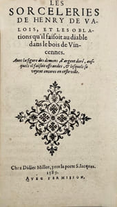 La Vie et les faits notables de Henry de Valois. Tout au long, sans rien requérir. Où sont contenues les trahisons, perfidies, sacrileges et exactions, cruautez & hontes de cet Hypocrites & Apostat, ennemy de la Religion Catholique. Sans lieu, 1589.Petit in-8 de 94 pp. (chiffrées 92).Les Sorceleries de Henry de Valois, et les oblations qu'il faisoit au diable dans le bois de Vincennes. Avec la figure des demons, d'argent doré, ausquels il faisoit offrandes, & lesquels se voyent encores en ceste ville. (Paris), chez Didier Millot, 1589. 15 pp.Le Faux visage descouvert du fin Renard de la France. A tous Catholiques unis, & sainctement liguez pour la defence, & tuition de l'Eglise Apostolique & Romaine, contre l'ennemy de Dieu ouvert & couvert. Ensemble quelques Anagrammes & Sonnets propres pour la saison du jourd'huy.