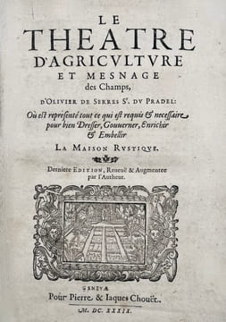 Le Théâtre d’Agriculture, et Mesnage des Champs où est représenté tout ce qui est requis et nécessaire pour bien dresser, gouverner, enrichir & ...