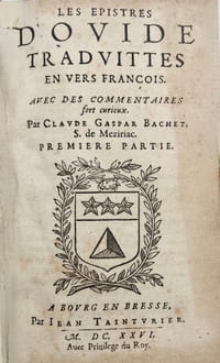 Les Epistres d'Ovide traduittes en vers françois avec des commentaires fort curieux. Par Claude Gaspar Bachet, S. de Méziriac.