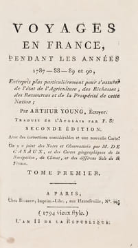 Voyages en France, pendant les années 1787-88-89 et 90. Entrepris plus particulièrement pour s'assurer de l'état de l' Agriculture, des Richesses, des ...