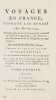Voyages en France, pendant les années 1787-88-89 et 90. Entrepris plus particulièrement pour s'assurer de l'état de l' Agriculture, des Richesses, des ...