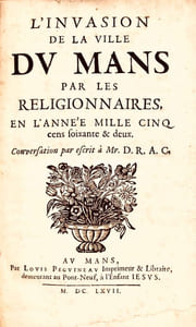L'invasion de la ville du Mans par les religionnaires, en l'année mille cinq cens soixante & deux. Conversation par escrit à Mr. D. R. A. C.
