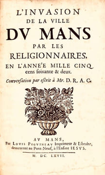 L'invasion de la ville du Mans par les religionnaires, en l'année mille cinq cens soixante & deux. Conversation par escrit à Mr. D. R. A. C.. ...