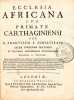 Ecclesia Africana sub primate Carthaginiensi.. Schelstrate (Emmanuel).