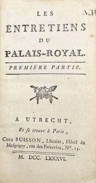 Les Entretiens du Palais-Royal. A Utrecht et se trouve à Paris, chez Buisson, 1786. 2 parties en 1 vol. in-12 de VIII-195 pp. (4)-198 pp.[MERCIER ...