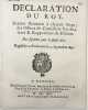 D&eacute;claration du Roy, portant r&eacute;union &agrave; chacun si&egrave;ge, des Offices de conseillers v&eacute;rificateurs et rapporteurs de d&eacute;fauts. Du 7 ao&ucirc;t 1691. Registr&eacute;e en ...