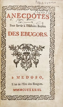 [Curiosa]. Anecdotes pour servir à l'histoire secrète des Ebugors. À Medoso, l'an de l'Ère des Ebugors. MMMCCCXXXIII, (Amsterdam, J.P.de Vallis, ...