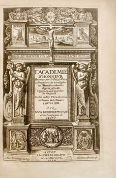 L'Académie d'honneur dressée par le Filz de Dieu au Royaume de son Église sur l'humilité selon les degrez d'icelle opposez aux marches de l'orgueil.. ...