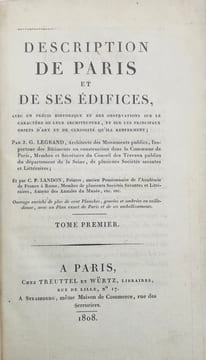 Description de Paris et de ses édifices, avec un précis historique et des observations sur le caractère de leur architecture, et sur les principaux ...