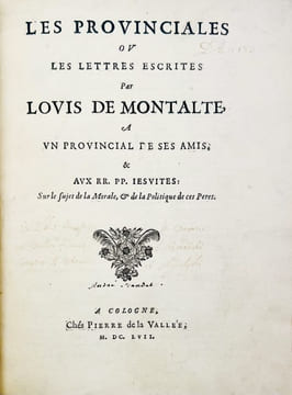 Les Provinciales ou les Lettres escrites par Louis de Montalte à un Provincial de ses Amis. & aux RR. PP. Jésuites : sur le sujet de la Morale, & de ...