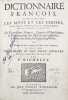 Dictionnaire fran&ccedil;ois, contenant les Mots et les Choses, plusieurs nouvelles remarques sur la Langue Fran&ccedil;oise : Ses Expressions Propres, Figur&eacute;es & ...