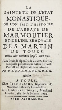 La Sainteté de l'etat monastique, ou l'on fait l'histoire de l'abbaye de Marmoutier et de l'Église royale de S. Martin de Tours. Dépuis leur fondation ...