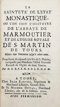 La Sainteté de l'etat monastique, ou l'on fait l'histoire de l'abbaye de Marmoutier et de l'Église royale de S. Martin de Tours. Dépuis leur fondation jusqu'à nôtre tems. Pour servir de réponse à la Ve de S. Martin, composée par Monsieur l'Abbé Gervaise Prévost de l'Église de saint Martin. Par D.E.B.P.E.M.B.D.L.C.D.S.M.