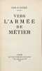Vers l'arm&eacute;e de m&eacute;tier. . GAULLE (Charles de).