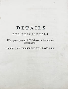 [Paris - Musée du Louvre]. Détails des expériences faites pour parvenir à l'établissement des prix de maçonnerie dans les travaux du Louvre.. ...