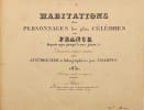 Habitations des personnages les plus c&eacute;l&egrave;bres de France depuis 1790 jusqu'&agrave; nos jours dessin&eacute;es d 'apr&egrave;s nature par Aug.te Regnier et lithographi&eacute;es ...