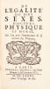 De l'Egalit&eacute; des deux sexes, discours physique et moral, o&ugrave; l'on voit l'importance de se d&eacute;faire des pr&eacute;jug&eacute;s.. POULLAIN DE LA BARRE (Fran&ccedil;ois).