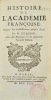 Histoire de l'Académie Françoise depuis son établissement jusqu'à 1700.. PELISSON FONTANIER (Paul) & OLIVET (Joseph Thoulier d').