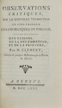 Observations critiques sur la nouvelle traduction en vers français des Géorgiques de Virgile et sur les poèmes des Saisons, de la Déclamation et de la ...
