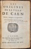 Les Origines de la ville de Caen. Revues corrigées & augmentées. Seconde Edition.. HUET (Pierre-Daniel).