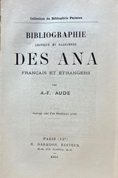 Bibliographie critique et raisonnée des Ana français et étrangers.. AUDE (A.-F.).