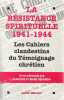 La résistance spirituelle 1941 - 1944: Les Cahiers clandestins du Témoignage chrétien,. BEDARIDA François et Renée (textes présentées par)
