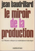 Le miroir de la production, ou l'illusion critique du mat&eacute;rialisme historique,. BAUDRILLARD Jean